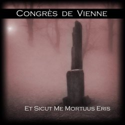 Congrès De Vienne - Et Sicut Me Mortuus Eris (2023) [EP]