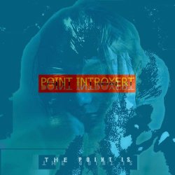 Point Introvert - The Point Is (2023)