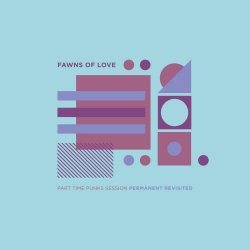 Fawns Of Love - Permanent Revisited (Part Time Punks Session) (2020) [EP]