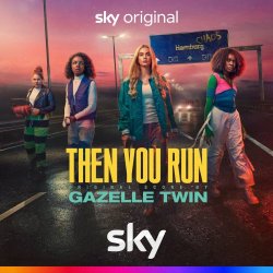 Gazelle Twin - Then You Run (Original Score) (2023)
