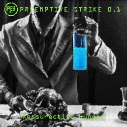 PreEmptive Strike 0.1 - Ressurective Hunger (2023) [Single]