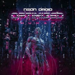 The Neon Droid - Optimized Human (2020)