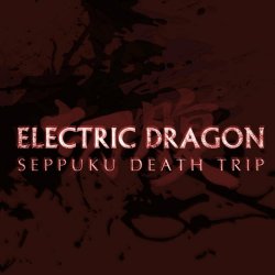 Electric Dragon - Seppuku Death Trip (2021) [EP]