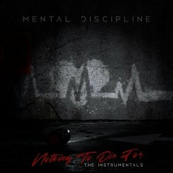Mental Discipline - Nothing To Die For (The Instrumentals) (2023)