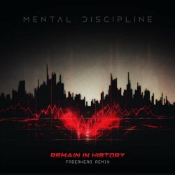 Mental Discipline - Remain In History (Faderhead Remix) (2023) [Single]