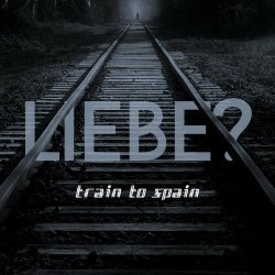 Train To Spain - Liebe? (2021) [EP]