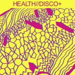 Health - Disco+ (2008) [EP]