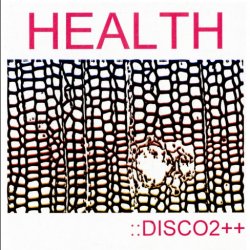 Health - Disco2++ (2010)