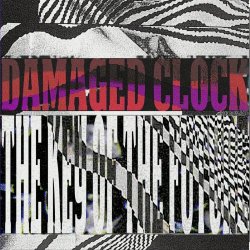 Damaged Clock - The Key Of The Future (2023)