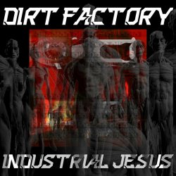 Dirt Factory - Industrial Jesus (2023) [Single]