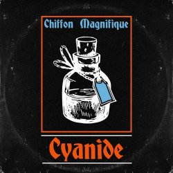 Chiffon Magnifique - Cyanide (2022) [Single]