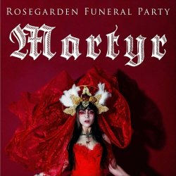 Rosegarden Funeral Party - Martyr (2019)