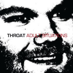 Throat - Adult Situations (2010) [Single]