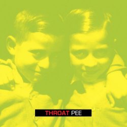 Throat - Pee (2011) [Single]