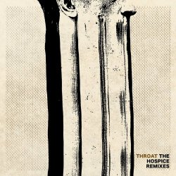 Throat - The Hospice Remixes (2022) [EP]