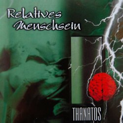 Relatives Menschsein - Thanatos (2002) [2CD]