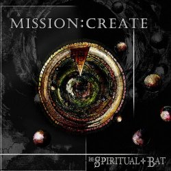 The Spiritual Bat - Mission: Create (2022)