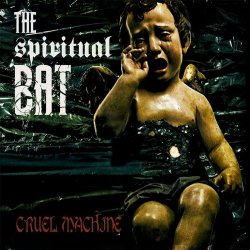 The Spiritual Bat - Cruel Machine (2023) [Reissue]