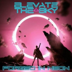 Elevate The Sky - Forged In Neon (2020) [EP]