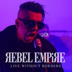 Rebel Empire - Live Without Borders (2021)