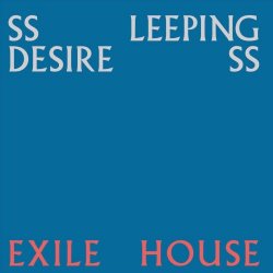 Ssleeping DesiresS - Exile House (2020)