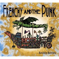 Frenchy And The Punk - Bonjour Batfrog (2014)