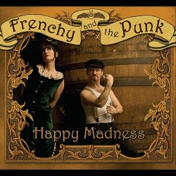 Frenchy And The Punk - Happy Madness (2010)