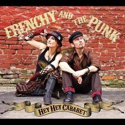 Frenchy And The Punk - Hey Hey Cabaret (2012)