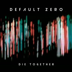 Default Zero - Die Together (2020)