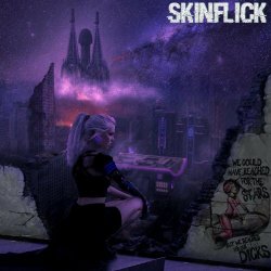Skinflick - We Could Have Reached For The Stars But We Reached For Our Dicks (2021)