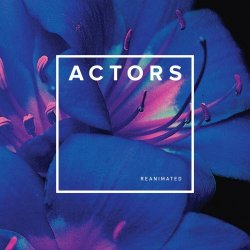 Actors - Reanimated (2022) [Remastered]