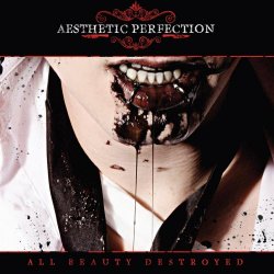 Aesthetic Perfection - All Beauty Destroyed (Deluxe Edition) (2011)