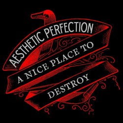 Aesthetic Perfection - A Nice Place To Destroy (2012) [EP]