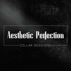 Aesthetic Perfection - Cellar Sessions (2020) [EP]