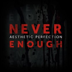 Aesthetic Perfection - Never Enough (2015) [EP]