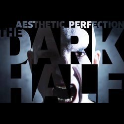Aesthetic Perfection - The Dark Half (2013) [EP]