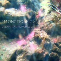 Magnetic Skies - Dreams And Memories (2019) [EP]