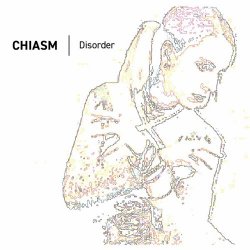 Chiasm - Disorder (2023) [Reissue]