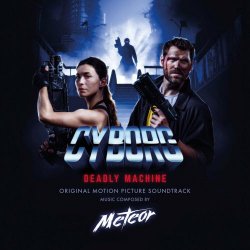 Meteor - Cyborg: Deadly Machine (Original Motion Picture Soundtrack) (2021)