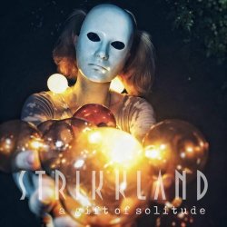 Strikkland - A Gift Of Solitude (2020) [EP]
