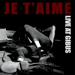Je T'aime - Live At Gibus (2021)