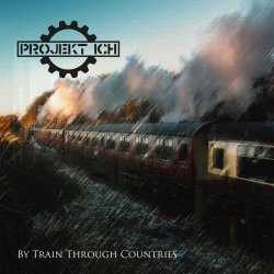 Projekt Ich - By Train Through Countries (2019)