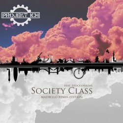 Projekt Ich - Society Class (feat. STOCKSNSKINS) (Madbello Remix Edition) (2021) [EP]