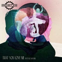 Projekt Ich - That You Love Me (feat. Ell Waters) (2020) [EP]