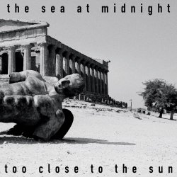 The Sea At Midnight - Too Close To The Sun (2023)