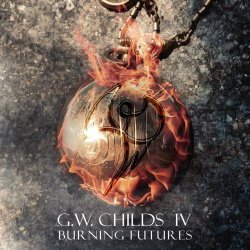 G.W. Childs IV - Burning Futures (2023) [EP]