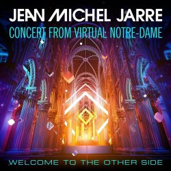 Jean Michel Jarre - Welcome To The Other Side (Concert From Virtual Notre-Dame) (2020)