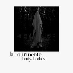 La Tourmente - Body, Bodies (2023) [EP]