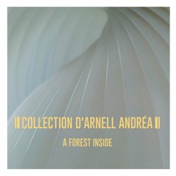 Collection d'Arnell~Andréa - A Forest Inside (2023)