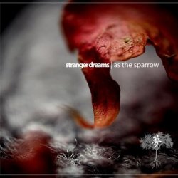 Stranger Dreams - As The Sparrow (2008) [EP]